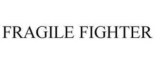 FRAGILE FIGHTER