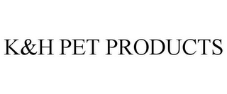 K&H PET PRODUCTS