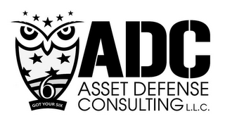 ADC ASSET DEFENSE CONSULTING L.L.C. GOT YOUR SIX 6