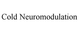 COLD NEUROMODULATION