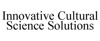 INNOVATIVE CULTURAL SCIENCE SOLUTIONS