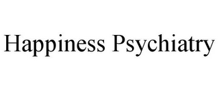 HAPPINESS PSYCHIATRY