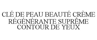 CLÉ DE PEAU BEAUTÉ CRÈME RÉGÉNÉRANTE SUPRÊME CONTOUR DE YEUX