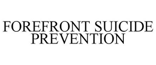 FOREFRONT SUICIDE PREVENTION