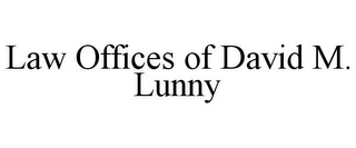 LAW OFFICES OF DAVID M. LUNNY