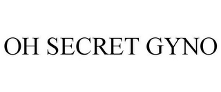 OH SECRET GYNO