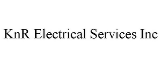 KNR ELECTRICAL SERVICES INC