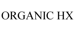 ORGANIC HX