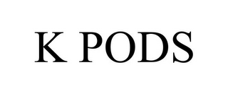 K PODS