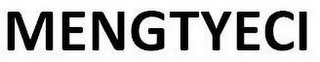 MENGTYECI