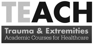 TEACH TRAUMA & EXTREMITIES ACADEMIC COURSES FOR HEALTHCARE