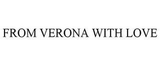 FROM VERONA WITH LOVE