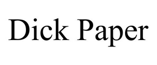 DICK PAPER