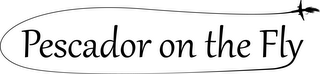 PESCADOR ON THE FLY