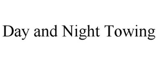 DAY AND NIGHT TOWING