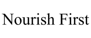 NOURISH FIRST