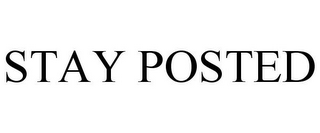 STAY POSTED