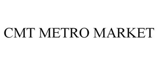 CMT METRO MARKET