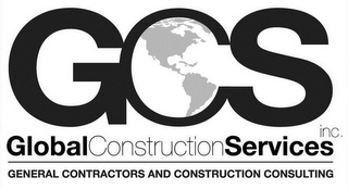 GCS GLOBALCONSTRUCTIONSERVICES INC. GENERAL CONTRACTORS AND CONSTRUCTION CONSULTING