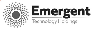 EMERGENT TECHNOLOGY HOLDINGS