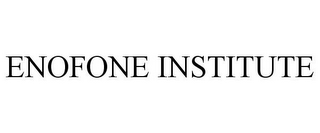 ENOFONE INSTITUTE