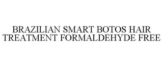 BRAZILIAN SMART BOTOS HAIR TREATMENT FORMALDEHYDE FREE