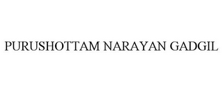 PURUSHOTTAM NARAYAN GADGIL