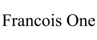FRANCOIS ONE