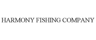 HARMONY FISHING COMPANY