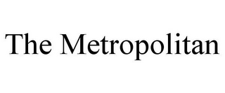 THE METROPOLITAN