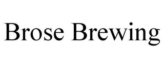 BROSE BREWING