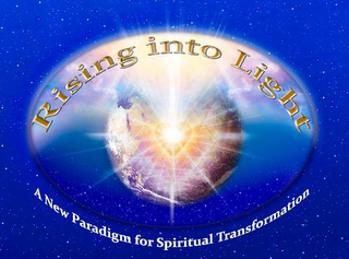 RISING INTO LIGHT A NEW PARADIGM FOR SPIRITUAL TRANSFORMATION