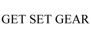 GET SET GEAR