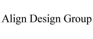 ALIGN DESIGN GROUP