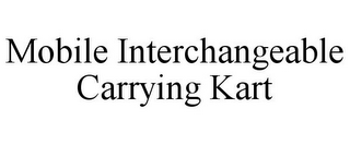 MOBILE INTERCHANGEABLE CARRYING KART