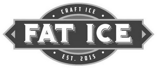 FAT ICE CRAFT ICE EST. 2015