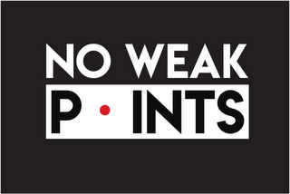 NO WEAK POINTS