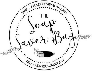 THE SOAP SAVER BAG SAVE YOUR LEFT OVER SOAP BARS FOR A CLEANER TOMORROW