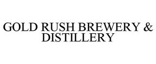 GOLD RUSH BREWERY & DISTILLERY