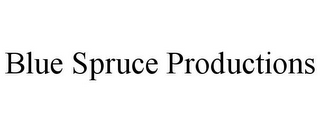 BLUE SPRUCE PRODUCTIONS