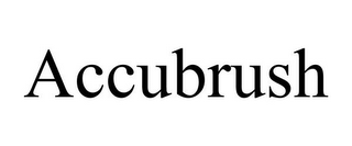 ACCUBRUSH