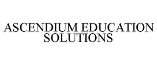 ASCENDIUM EDUCATION SOLUTIONS