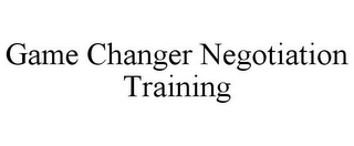 GAME CHANGER NEGOTIATION TRAINING