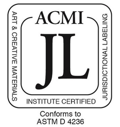 ACMI JL ART & CREATIVE MATERIALS INSTITUTE CERTIFIED JURISDICTIONAL LABELING CONFORMS TO ASTM D 4236