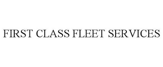 FIRST CLASS FLEET SERVICES