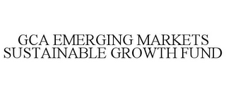 GCA EMERGING MARKETS SUSTAINABLE GROWTH FUND