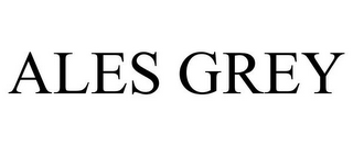 ALES GREY