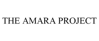 THE AMARA PROJECT