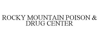 ROCKY MOUNTAIN POISON & DRUG CENTER