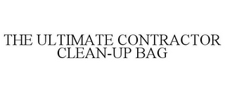 THE ULTIMATE CONTRACTOR CLEAN-UP BAG